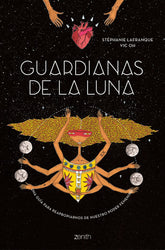 GUARDIANAS DE LA LUNA I Stephanie Lafranque Y Vic Oh I Zenith I 9788408229889